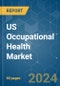 US Occupational Health - Market Share Analysis, Industry Trends & Statistics, Growth Forecasts 2019 - 2029 - Product Thumbnail Image