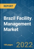 Brazil Facility Management Market - Growth, Trends, COVID -19 Impact, and Forecasts (2022 - 2027)- Product Image