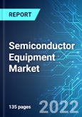 Semiconductor Equipment Market: Analysis By Segment, By Supply Chain, By Dimension, By Region Size and Trends with Impact of COVID-19 and Forecast up to 2026- Product Image