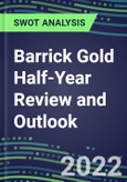 2022 Barrick Gold Half-Year Review and Outlook - Strategic SWOT Analysis, Performance, Capabilities, Goals and Strategies in the Global Mining and Metals Industry- Product Image