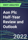 2022 Aon Plc Half-Year Review and Outlook - Strategic SWOT Analysis, Performance, Capabilities, Goals and Strategies in the Global Insurance Industry- Product Image