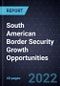 South American Border Security Growth Opportunities - Product Thumbnail Image