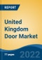 United Kingdom Door Market, By Material (Metal, Wood, Plastic, Glass, Composite), By Mechanism (Swinging, Sliding, Folding, Overhead), By Product Type (Interior, Exterior), By Mode of Application, By End User, By Region, Competition Forecast & Opportunities, 2027 - Product Thumbnail Image