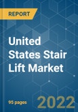 United States Stair Lift Market - Growth, Trends, COVID-19 Impact, and Forecasts (2022 - 2027)- Product Image