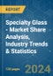 Specialty Glass - Market Share Analysis, Industry Trends & Statistics, Growth Forecasts (2024 - 2029) - Product Thumbnail Image