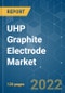 UHP Graphite Electrode Market - Growth, Trends, COVID-19 Impact, and Forecasts (2022 - 2027) - Product Thumbnail Image