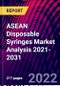 ASEAN Disposable Syringes Market Analysis 2021-2031 - Product Thumbnail Image