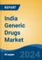 India Generic Drugs Market, By Type (Small Molecule Generics v/s Biosimilars), By Mode of Drug Delivery (Oral, Parenteral, Topical, Others), By Form, By Source, By Distribution Channel, By Application, By Region, Competition, Forecast & Opportunities, 2018-2028F - Product Thumbnail Image