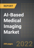 AI-Based Medical Imaging Market - Analysis By Image Acquisition Technology, Application, End-User, By Region, By Country (2022 Edition): Market Insights and Forecast with Impact of COVID-19 (2022-2027)- Product Image