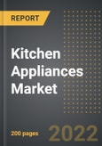 Kitchen Appliances Market (2022 Edition)- Analysis By Product Type, Application, Distribution Channel, Technology, By Region, By Country: Market Insights and Forecast with Impact of COVID-19 (2022-2027)- Product Image