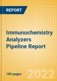 Immunochemistry Analyzers Pipeline Report including Stages of Development, Segments, Region and Countries, Regulatory Path and Key Companies, 2022 Update- Product Image