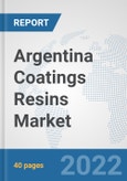 Argentina Coatings Resins Market: Prospects, Trends Analysis, Market Size and Forecasts up to 2028- Product Image