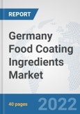 Germany Food Coating Ingredients Market: Prospects, Trends Analysis, Market Size and Forecasts up to 2028- Product Image