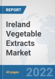 Ireland Vegetable Extracts Market: Prospects, Trends Analysis, Market Size and Forecasts up to 2028- Product Image