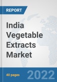 India Vegetable Extracts Market: Prospects, Trends Analysis, Market Size and Forecasts up to 2028- Product Image