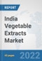 India Vegetable Extracts Market: Prospects, Trends Analysis, Market Size and Forecasts up to 2028 - Product Thumbnail Image