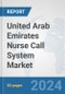 United Arab Emirates Nurse Call System Market: Prospects, Trends Analysis, Market Size and Forecasts up to 2030 - Product Image