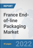 France End-of-line Packaging Market: Prospects, Trends Analysis, Market Size and Forecasts up to 2028- Product Image