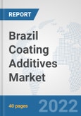 Brazil Coating Additives Market: Prospects, Trends Analysis, Market Size and Forecasts up to 2028- Product Image