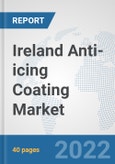 Ireland Anti-icing Coating Market: Prospects, Trends Analysis, Market Size and Forecasts up to 2028- Product Image