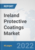 Ireland Protective Coatings Market: Prospects, Trends Analysis, Market Size and Forecasts up to 2028- Product Image