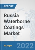 Russia Waterborne Coatings Market: Prospects, Trends Analysis, Market Size and Forecasts up to 2028- Product Image
