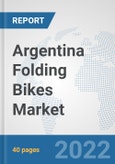 Argentina Folding Bikes Market: Prospects, Trends Analysis, Market Size and Forecasts up to 2028- Product Image