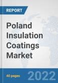 Poland Insulation Coatings Market: Prospects, Trends Analysis, Market Size and Forecasts up to 2028- Product Image