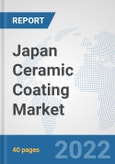 Japan Ceramic Coating Market: Prospects, Trends Analysis, Market Size and Forecasts up to 2028- Product Image