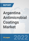 Argentina Antimicrobial Coatings Market: Prospects, Trends Analysis, Market Size and Forecasts up to 2028- Product Image