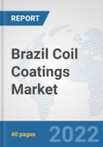 Brazil Coil Coatings Market: Prospects, Trends Analysis, Market Size and Forecasts up to 2028- Product Image