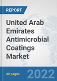 United Arab Emirates Antimicrobial Coatings Market: Prospects, Trends Analysis, Market Size and Forecasts up to 2028- Product Image