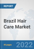 Brazil Hair Care Market: Prospects, Trends Analysis, Market Size and Forecasts up to 2028- Product Image