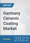 Germany Ceramic Coating Market: Prospects, Trends Analysis, Market Size and Forecasts up to 2028 - Product Thumbnail Image