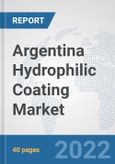 Argentina Hydrophilic Coating Market: Prospects, Trends Analysis, Market Size and Forecasts up to 2028- Product Image