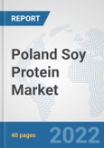 Poland Soy Protein Market: Prospects, Trends Analysis, Market Size and Forecasts up to 2028- Product Image