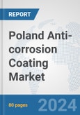 Poland Anti-corrosion Coating Market: Prospects, Trends Analysis, Market Size and Forecasts up to 2030- Product Image