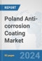 Poland Anti-corrosion Coating Market: Prospects, Trends Analysis, Market Size and Forecasts up to 2030 - Product Image