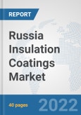 Russia Insulation Coatings Market: Prospects, Trends Analysis, Market Size and Forecasts up to 2028- Product Image