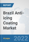 Brazil Anti-icing Coating Market: Prospects, Trends Analysis, Market Size and Forecasts up to 2028- Product Image