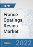 France Coatings Resins Market: Prospects, Trends Analysis, Market Size and Forecasts up to 2028- Product Image