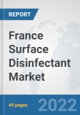 France Surface Disinfectant Market: Prospects, Trends Analysis, Market Size and Forecasts up to 2028- Product Image