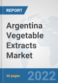 Argentina Vegetable Extracts Market: Prospects, Trends Analysis, Market Size and Forecasts up to 2028- Product Image