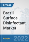 Brazil Surface Disinfectant Market: Prospects, Trends Analysis, Market Size and Forecasts up to 2028- Product Image