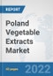 Poland Vegetable Extracts Market: Prospects, Trends Analysis, Market Size and Forecasts up to 2028 - Product Thumbnail Image