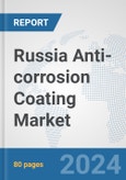 Russia Anti-corrosion Coating Market: Prospects, Trends Analysis, Market Size and Forecasts up to 2030- Product Image