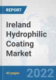 Ireland Hydrophilic Coating Market: Prospects, Trends Analysis, Market Size and Forecasts up to 2028- Product Image