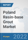 Poland Resin-base Grout Market: Prospects, Trends Analysis, Market Size and Forecasts up to 2028- Product Image