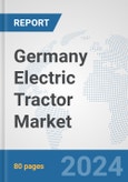 Germany Electric Tractor Market: Prospects, Trends Analysis, Market Size and Forecasts up to 2030- Product Image