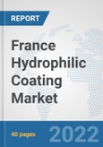 France Hydrophilic Coating Market: Prospects, Trends Analysis, Market Size and Forecasts up to 2028- Product Image